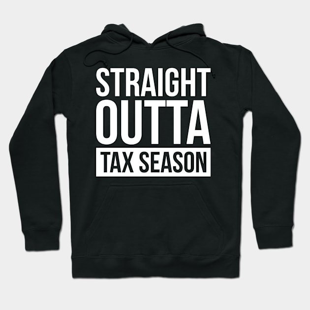 Straight Outta Tax Season Hoodie by shirtsyoulike